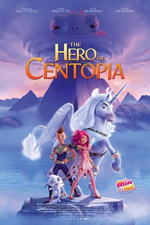 Mia and Me: The Hero of Centopia 2022 movie poster - watch and download free